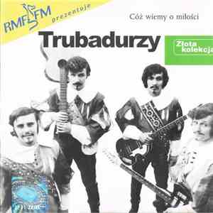 Trubadurzy - Cóż Wiemy O Miłości album