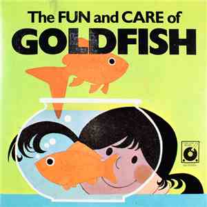 Unknown Artist - The Fun And Care Of Goldfish album
