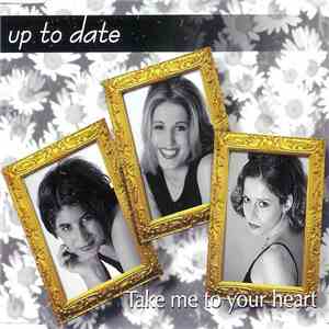 Up To Date  - Take Me To Your Heart album