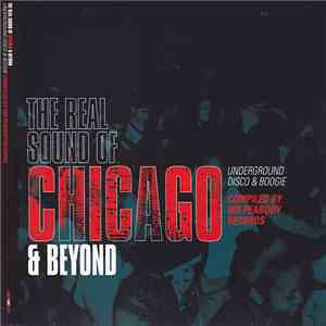 Various - The Real Sound Of Chicago & Beyond: Underground Disco & Boogie album