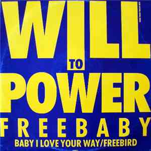 Will To Power - Freebaby - Baby, I Love Your Way / Free Bird album