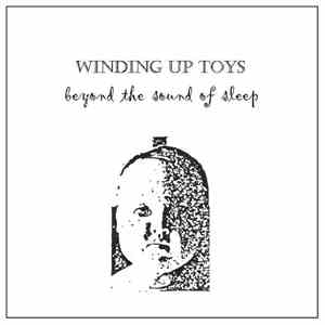 Winding Up Toys - Beyond the Sound of Sleep album