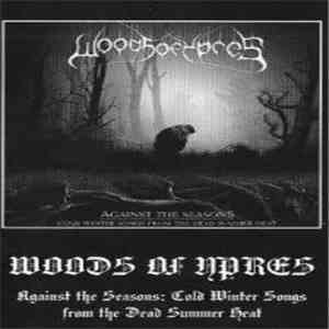Woods Of Ypres - Against The Seasons: Cold Winter Songs From The Dead Summer Heat album