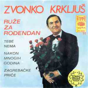 Zvonko Krkljuš - Ruže Za Rođendan album