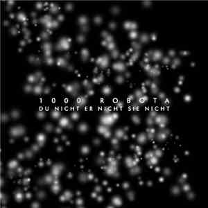 1000 Robota - Du Nicht Er Nicht Sie Nicht album