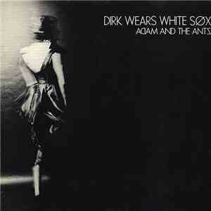 Adam And The Ants - Dirk Wears White Sox album