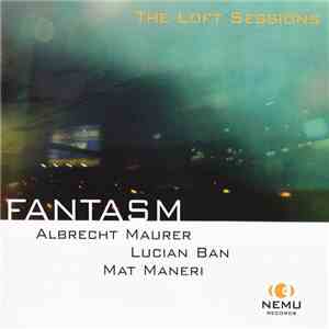 Albrecht Maurer, Lucian Ban, Mat Maneri - Fantasm (The Loft Sessions) album