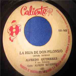 Alfredo Gutiérrez Y Sus Estrellas - la Hija de Don Pilonsio / Si No Me Quieres No Me Engañes album