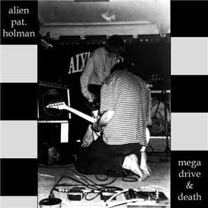 Alien Pat. Holman - Mega Drive & Death album