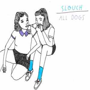 All Dogs, Slouch  - Slouch / All Dogs album