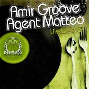 Amir Groove & Agent Matteo - Likewise album