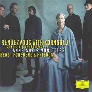 Anne Sofie Von Otter, Bengt Forsberg, Erich Wolfgang Korngold - Rendezvous with Korngold: Songs & Chamber Music album