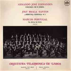 Armando José Fernandes, Marcos Portugal, Joly Braga Santos - Orquestra Filarmónica de Lisboa, Manuel Ivo Cruz, Nella Maissa - Concerto Em Si Bemol / Abertura Sinfónica N.º 3 / Il Duca Di Foix album