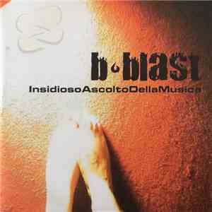B-Blast - Insidioso Ascolto Della Musica album
