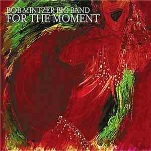 Bob Mintzer Big Band - For the Moment album