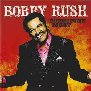 Bobby Rush - Porcupine Meat album