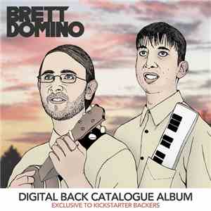 Brett Domino - Digital Back Catalogue - KICKSTARTER EXCLUSIVE album