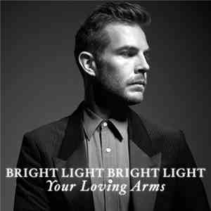 Bright Light Bright Light - Your Loving Arms album
