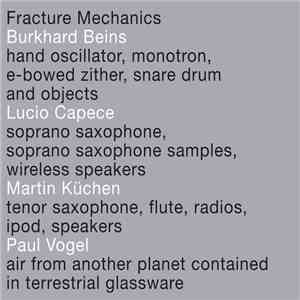 Burkhard Beins / Lucio Capece / Martin Küchen / Paul Vogel - Fracture Mechanics album