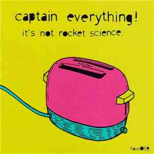 Captain Everything! - It's Not Rocket Science. album