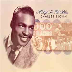 Charles Brown - A Life In The Blues album