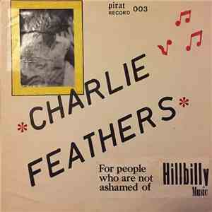 Charlie Feathers - For People Who Are Not Ashamed Of Hillbilly Music album