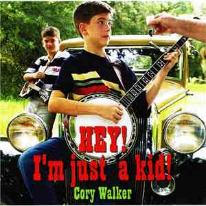 Cory Walker - Hey! I'm Just A Kid album
