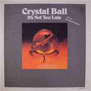 Crystal Ball  - It's Not Too Late album