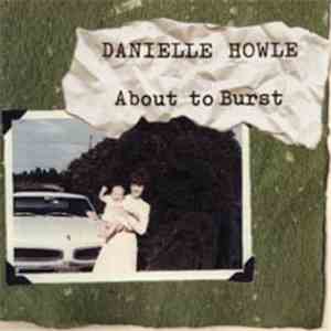 Danielle Howle - About To Burst album