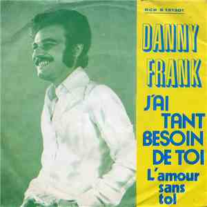 Danny Frank - J'ai Tant Besoin De Toi / L'amour Sans Toi album