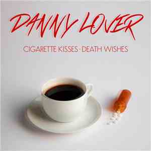 Danny Lover  - Cigarette Kisses, Death Wishes album