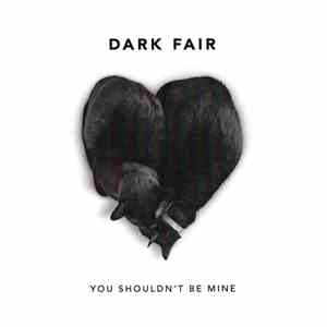Dark Fair - You Shouldn't Be Mine album
