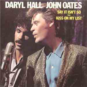 Daryl Hall - John Oates - Say It Isn't So / Kiss On My List album