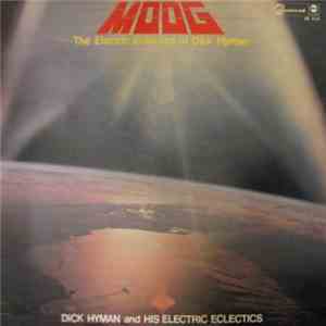 Dick Hyman And His Electric Eclectics - Moog - The Electric Eclectics Of Dick Hyman album