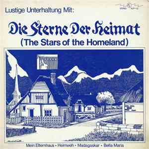 Die Sterne Der Heimat (The Stars Of The Homeland) - Lustige Unterhaltung Mit: Die Sterne Der Heimat = The Stars Of The Homeland album