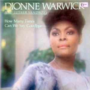 Dionne Warwick And Luther Vandross - How Many Times Can We Say Goodbye album