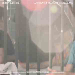 Dirty Projectors - Temecula Sunrise / Cannibal Resource album