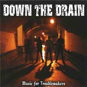 Down The Drain - Music For Troublemakers album