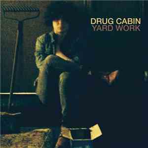 Drug Cabin - Yard Work album