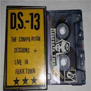 D.S.-13 - The Compilation Sessions + Live In Fukktown album