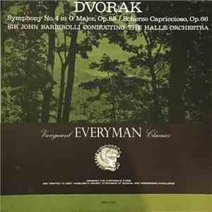 Dvořák / Sir John Barbirolli Conducting The Hallé Orchestra - Dvorak Symphony No. 4 In G Major, Op. 88 / Scherzo Capriccioso, Op. 66 album