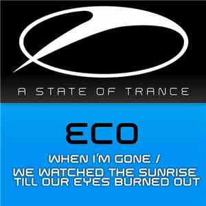 Eco - When I'm Gone / We Watched The Sunrise Till Our Eyes Burned Out album