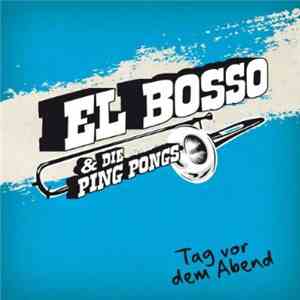 El Bosso & Die Ping Pongs - Tag Vor Dem Abend album