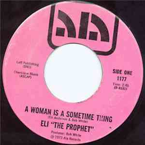 Eli "The Prophet" - A Woman Is A Sometime Thing / Take A Little Give A Lot album