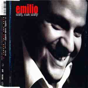 Emilio  - Szállj, Csak Szállj! album