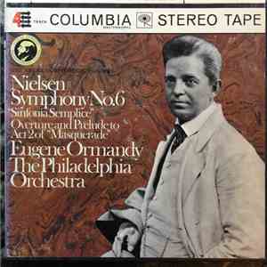 Eugene Ormandy, The Philadelphia Orchestra, Carl Nielsen - Symphony No. 6 "Sinfonia Semplice" Overture & Prelude To Act 2 Of "Masquerade" album
