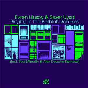 Evren Ulusoy & Sezer Uysal - Singing In The Bathtub Remixes album