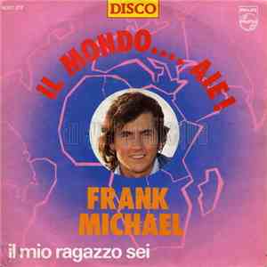 Frank Michael - Il Mondo....Aie ! / Il Mio Ragazzo Sei album