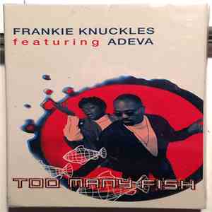Frankie Knuckles Featuring Adeva - Too Many Fish album