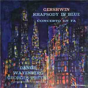 Gershwin, Daniel Wayenberg, Georges Prêtre, Société Des Concerts Du Conservatoire - Rhapsody In Blue, Concerto En Fa album